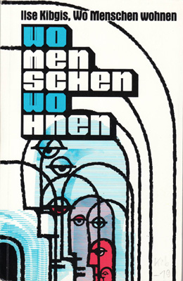 Titel des ersten Lyrikbandes 1977; Josef Büscher (Hg.): Ilse Kibgis. Wo Menschen wohnen. Gedichte, Wickenburg Essen, 1977; Fritz-Hüser-Institut Dortmund